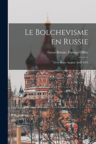 Le Bolchevisme en Russie: Livre blanc anglais avril 1919