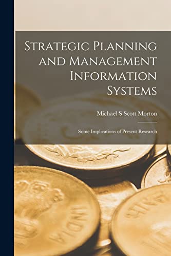 Strategic Planning and Management Information Systems: Some Implications of Present Research