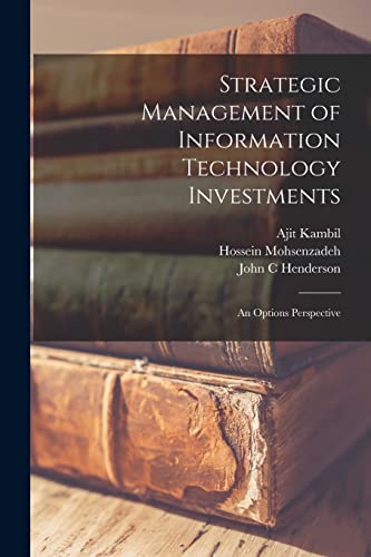 Strategic Management of Information Technology Investments: An Options Perspective