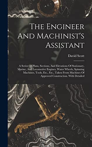 (engineer.) - Engineer And Machinist's Assistant: A Series Of Plans,