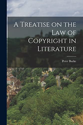 A Treatise on the Law of Copyright in Literature