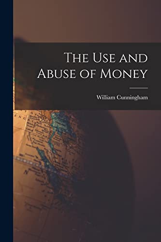 The Use and Abuse of Money