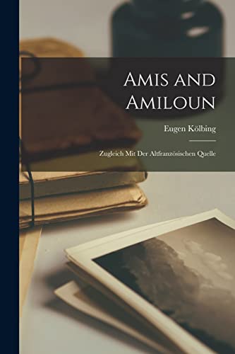 Amis and Amiloun: Zugleich mit der Altfranz?sischen Quelle