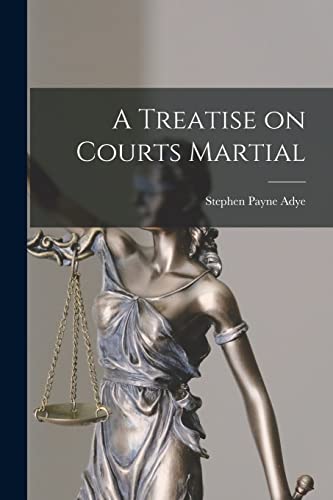 A Treatise on Courts Martial