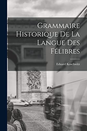 Grammaire Historique de la Langue des F?libres