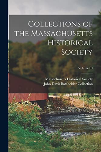 Collections of the Massachusetts Historical Society; Volume III