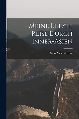 Meine Letzte Reise Durch Inner-Asien