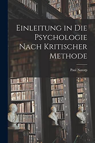 Einleitung in Die Psychologie Nach Kritischer Methode