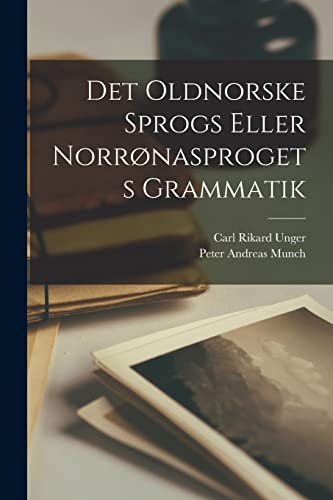 Det Oldnorske Sprogs Eller Norr?nasprogets Grammatik