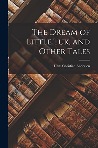 The Dream of Little Tuk, and Other Tales