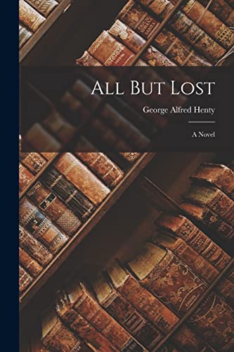 All But Lost: A Novel