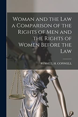 Woman and the Law a Comparison of the Rights of Men and the Rights of Women Before the Law