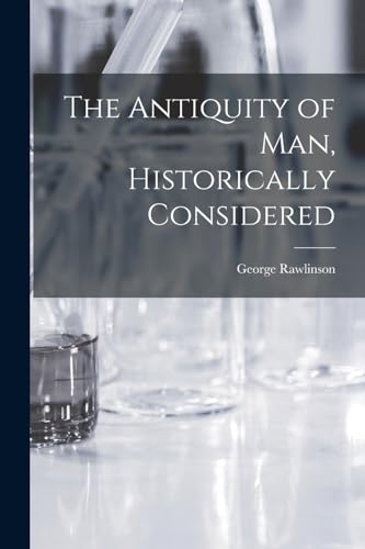 The Antiquity of Man, Historically Considered