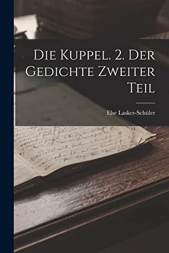 Die Kuppel. 2. Der Gedichte Zweiter Teil