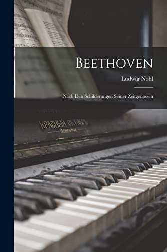 Beethoven: Nach Den Schilderungen Seiner Zeitgenossen