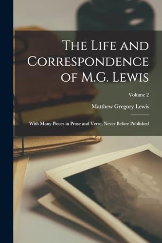 The Life and Correspondence of M.G. Lewis: With Many Pieces in Prose and Verse, Never Before Published; Volume 2