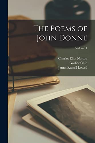 The Poems of John Donne; Volume 1