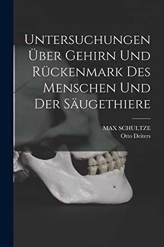 Untersuchungen ?ber Gehirn und R?ckenmark des Menschen und der S?ugethiere