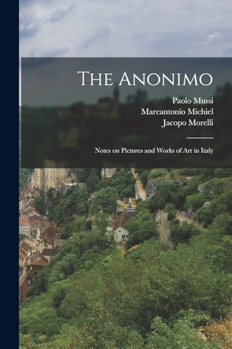 The Anonimo: Notes on Pictures and Works of art in Italy