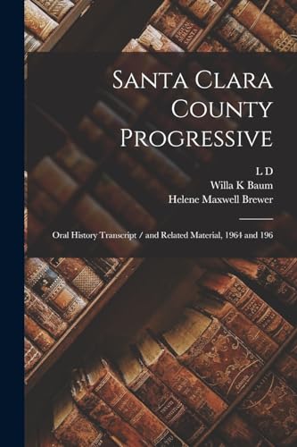 Santa Clara County Progressive: Oral History Transcript / and Related Material, 1964 and 196