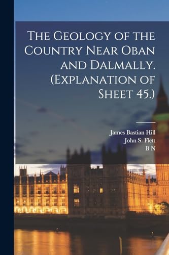 The Geology of the Country Near Oban and Dalmally. (Explanation of Sheet 45.)