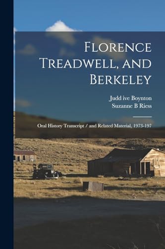 Florence Treadwell, and Berkeley: Oral History Transcript / and Related Material, 1973-197