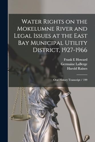 Water Rights on the Mokelumne River and Legal Issues at the East Bay Municipal Utility District, 1927-1966: Oral History Transcript / 199