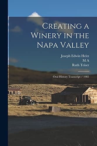 Creating a Winery in the Napa Valley: Oral History Transcript / 1985