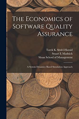 The Economics of Software Quality Assurance: A System Dynamics Based Simulation Approach