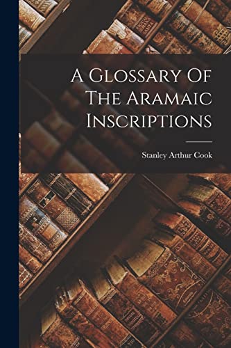 A Glossary Of The Aramaic Inscriptions