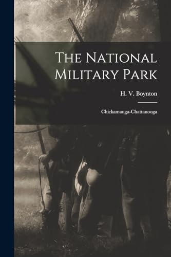 The National Military Park: Chickamauga-Chattanooga