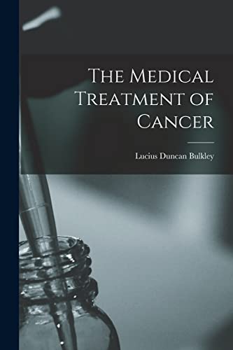 The Medical Treatment of Cancer