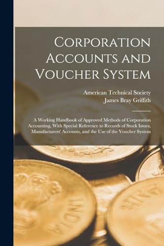 Corporation Accounts and Voucher System: A Working Handbook of Approved Methods of Corporation Accounting, With Special Reference to Records of Stock