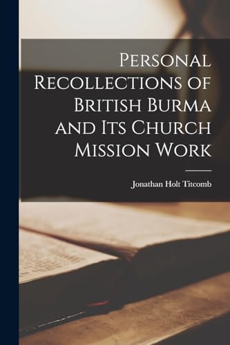 Personal Recollections of British Burma and Its Church Mission Work