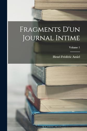 Fragments D'un Journal Intime; Volume 1