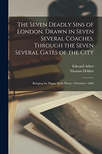 The Seven Deadly Sins of London, Drawn in Seven Several Coaches, Through the Seven Several Gates of the City; Bringing the Plague With Them. <October>