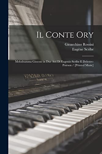 Il conte Ory: Melodramma giocoso in due atti di Eugenio Scribe e Delestre-Poirson / [printed music]