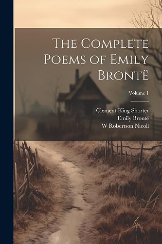 The Complete Poems of Emily Bront?; Volume 1