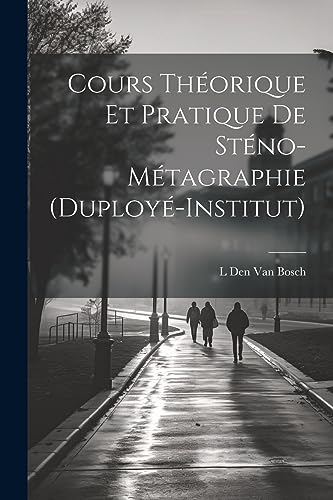 Cours Th?orique Et Pratique De St?no-M?tagraphie (Duploy?-Institut)