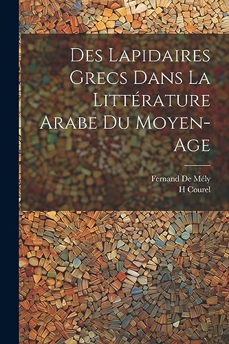 Des Lapidaires Grecs Dans La Litt?rature Arabe Du Moyen-Age