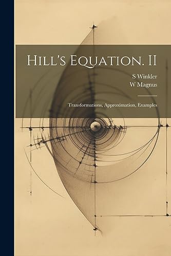 Hill's Equation. II: Transformations, Approximation, Examples