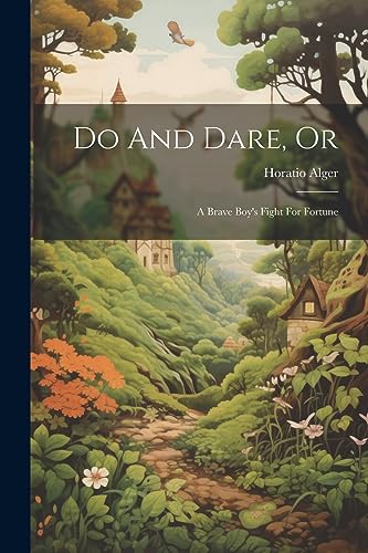 Do And Dare, Or: A Brave Boy's Fight For Fortune