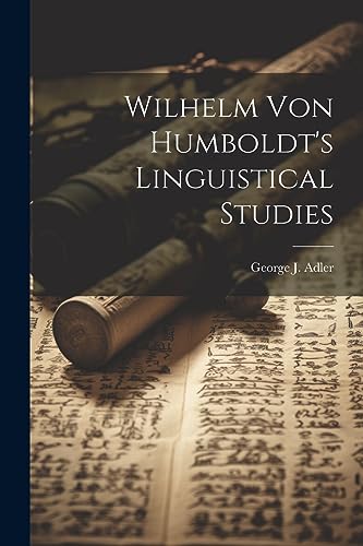 Wilhelm Von Humboldt's Linguistical Studies