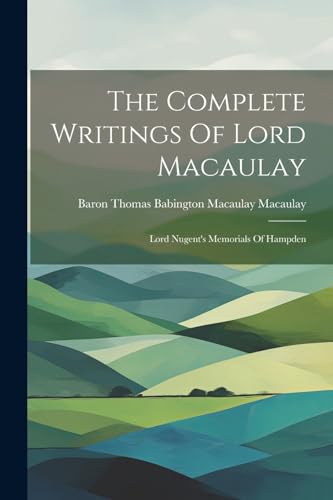 The Complete Writings Of Lord Macaulay: Lord Nugent's Memorials Of Hampden