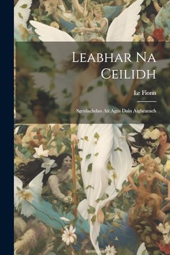 Leabhar na Ceilidh: Sgeulachdan ait Agus Dain Aighearach