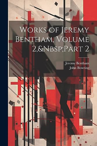 Works of Jeremy Bentham, Volume 2,&Nbsp;Part 2