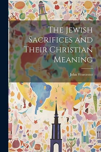 The Jewish Sacrifices and Their Christian Meaning