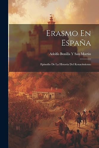 Erasmo En Espa?a: Episodio De La Historia Del Renacimiento