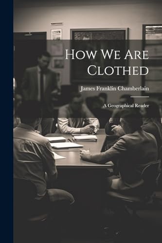 How We Are Clothed: A Geographical Reader