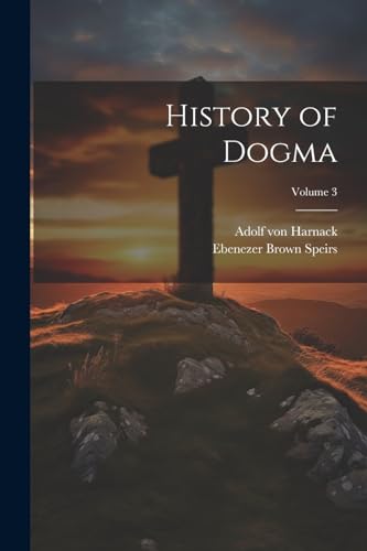 History of Dogma; Volume 3